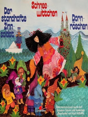 cover image of Märchenhörspiele nach den Brüdern Grimm und Andersen, Schneewittchen, Der standhafte Zinnsoldat, Dornröschen